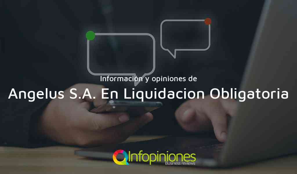Información y opiniones sobre Angelus S.A. En Liquidacion Obligatoria de Medellín